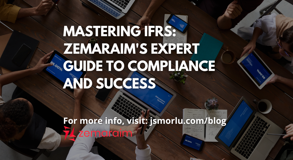 Mastering IFRS: Zemaraim’s Expert Guide to Compliance and Success