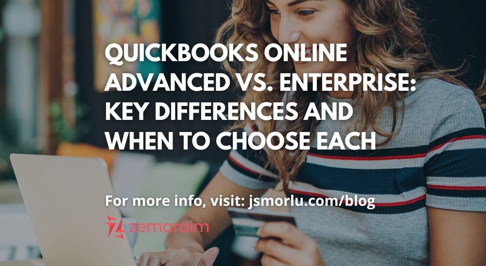 QuickBooks Online Advanced vs. Enterprise: Key Differences and When to Choose Each