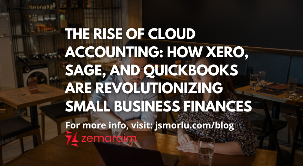 The Rise of Cloud Accounting: How Xero, Sage, and QuickBooks are Revolutionizing Small Business Finances